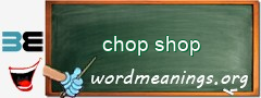 WordMeaning blackboard for chop shop